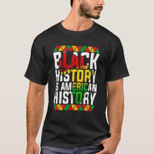 Black History Is American History Patriotic Africa T-Shirt
