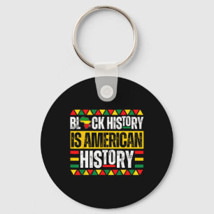 Black History Is American History Pride Melanin Me Key Ring