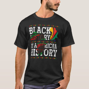 Black History Is American History Proud African Am T-Shirt