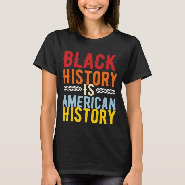 Black History Is American History Shirt (Front)