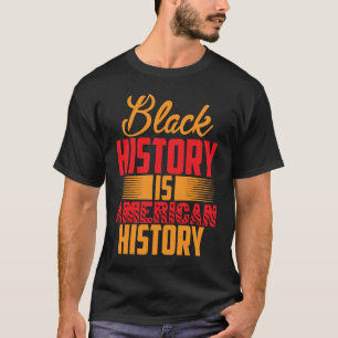 Black History is American History T-Shirt