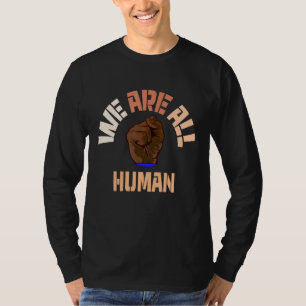Black History Is American History  We Are All Huma T-Shirt