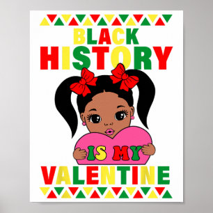Black History Is My Valentine Africa American Girl Poster