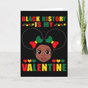 Black History Is My Valentine African American Gir Card