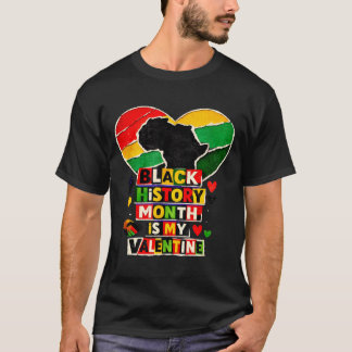 Black history is my valentine afro heart pride  T-Shirt