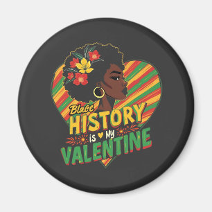 Black History Is My Valentine Black History Month Magnet