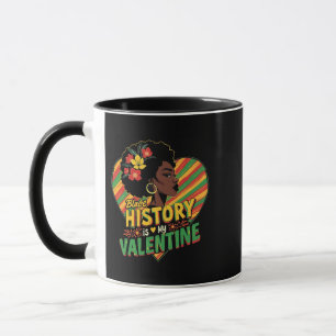 Black History Is My Valentine Black History Month Mug