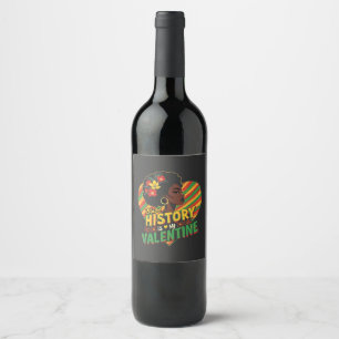 Black History Is My Valentine Black History Month  Wine Label