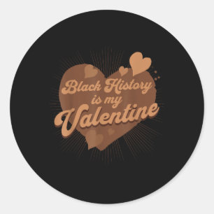 Black History Is My Valentine Classic Round Sticker