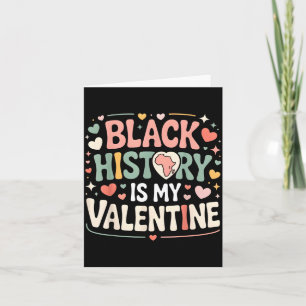 Black History Is My Valentine Month Valentine's Da Card