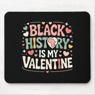 Black History Is My Valentine Month Valentines Day Mouse Pad