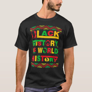 Black History Is World History African American Pr T-Shirt