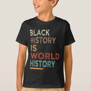 Black History Is World History Proud Black History T-Shirt