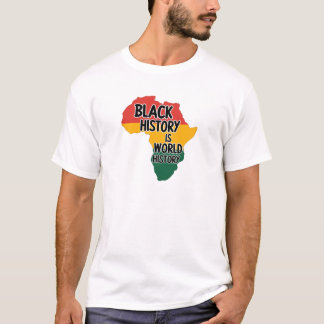 BLACK HISTORY IS WORLD HISTORY T-Shirt