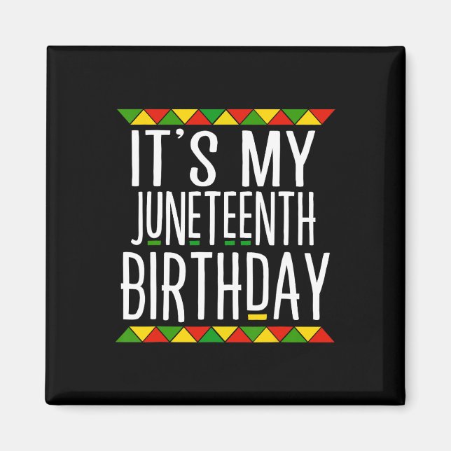 Black History It's My Juneteenth Birthday  Magnet (Front)