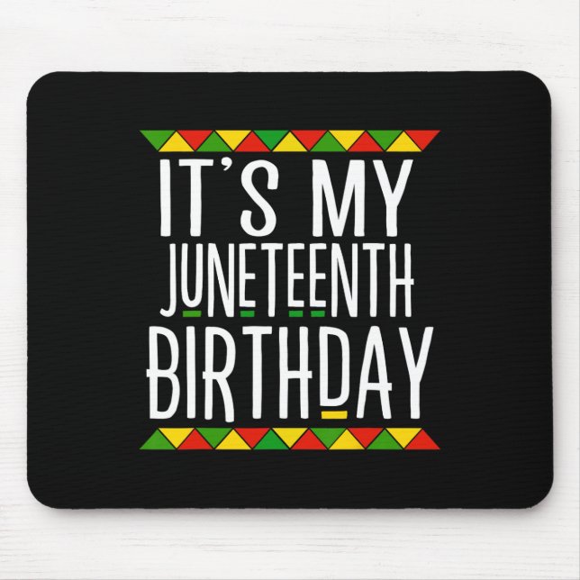Black History It's My Juneteenth Birthday  Mouse Pad (Front)