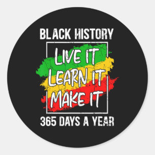 Black History Live It Learn It Make It 365 Days Ju Classic Round Sticker