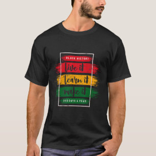 Black History Live Learn It Make Design Black Hist T-Shirt
