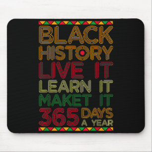 Black History Live Learn Make It 365 Days A Year C Mouse Pad