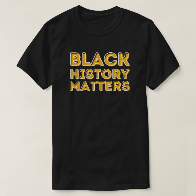 Black History Matters BHM T-Shirt (Design Front)