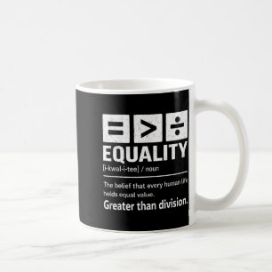 Black History Melanin Equality Is Greater Than Div Coffee Mug