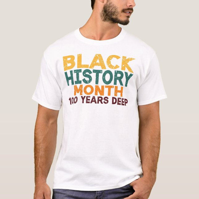 Black History Month 100 Years Deep T-Shirt (Front)