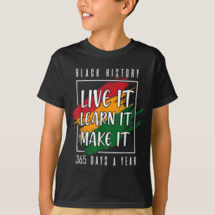 Black History Month 2022 Live It Learn It Make It T-Shirt