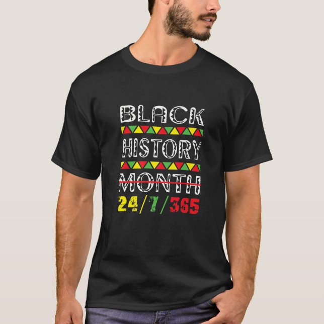 Black History Month 24/7/365 African American Blac T-Shirt (Front)