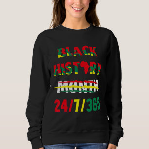 Black History Month 24 7 365 African Black History Sweatshirt