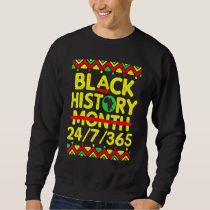 Black History Month 24 7 365 African Black History Sweatshirt
