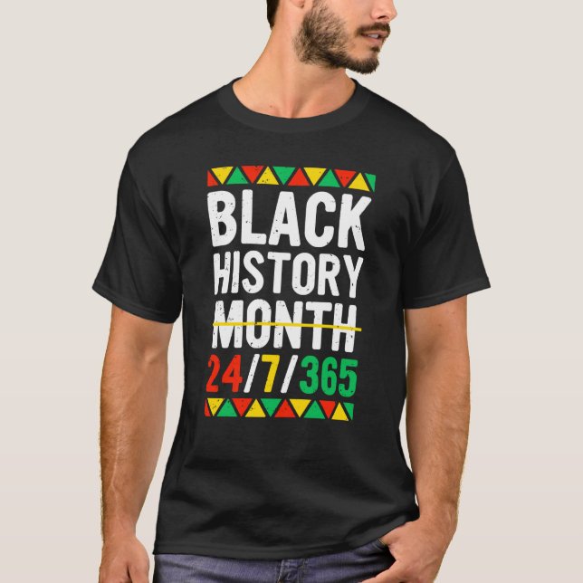 Black History Month 24 7 365 Black Pride African A T-Shirt (Front)