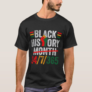 Black History Month 24 7 365 Fist African Men Wome T-Shirt