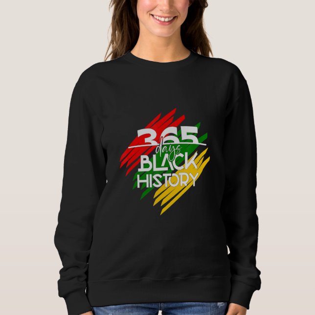 Black History Month 365 Days Sweatshirt (Front)