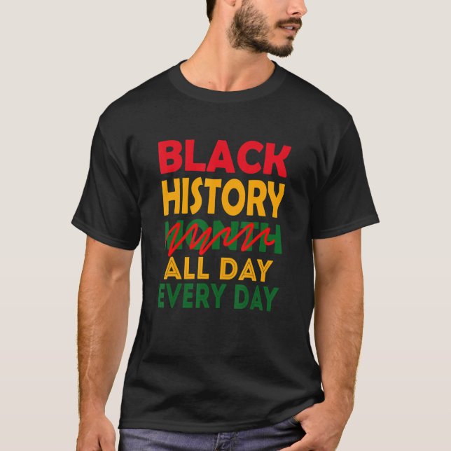 Black History Month All Day Every Day African Amer T-Shirt (Front)
