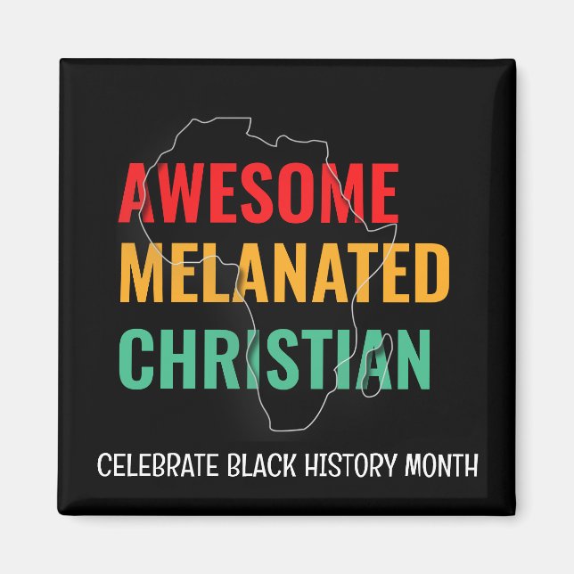 Black History Month Awesome Melanated Christian Magnet (Front)