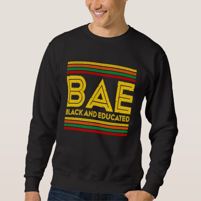 Black History Month  BAE Black And Educated Sweatshirt (Front)