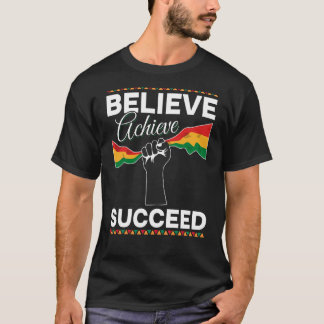 Black History Month  Believe Achieve Succeed  1 T-Shirt