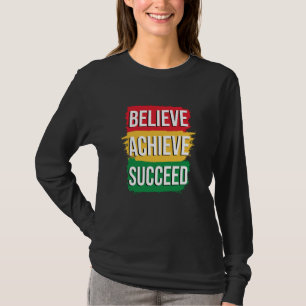 Black History Month Believe Achieve Succeed T-Shirt