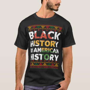 Black History Month Black Hisory Is American Histo T-Shirt