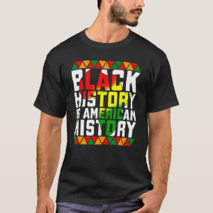 Black History Month  Black History Is American His T-Shirt