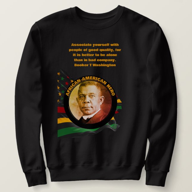 Black History Month BOOKER T WASHINGTON Quote Sweatshirt (Design Front)