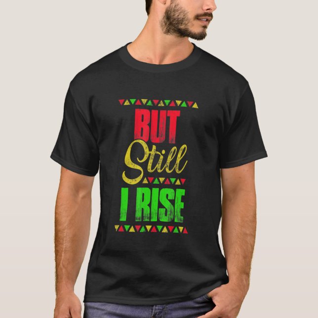 Black History Month But Still I Rise T-Shirt (Front)