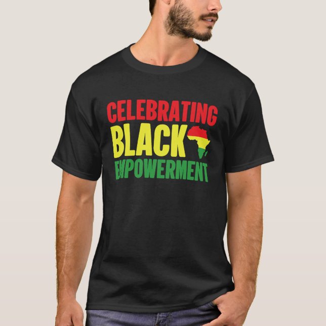Black History Month Celebrating Black Empowerment T-Shirt (Front)