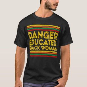 Black History Month Danger Educated Black Woman T-Shirt