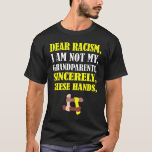 Black History Month Dear Racism I'm Not My Grandpa T-Shirt