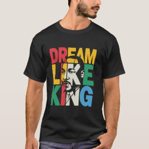 Black History Month Dream Like King African Leader T-Shirt