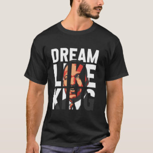 Black History Month Dream Like King African Men Wo T-Shirt
