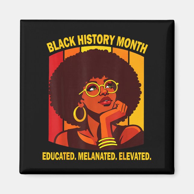 Black history month educated melanated elevated magnet (Front)