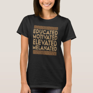 Black History Month Educated Motivated Elevated Me T-Shirt