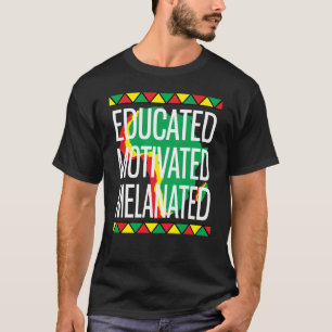 Black History Month Educated Motivated Melanated T-Shirt